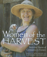 Women of the Harvest: Inspiring Stories of Contemporary Farmers - Phillips, Catherine Lee (Photographer), and Bollinger, Holly, and Butters, Maryjane (Foreword by)
