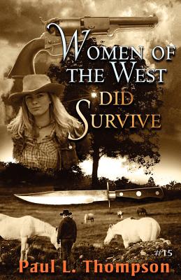 Women of the West Did Survive - Thompson, Paul L