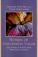 Women of Uncommon Valor: Life Stories of Women from Birmingham, Alabama