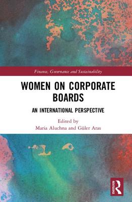 Women on Corporate Boards: An International Perspective - Aluchna, Maria (Editor), and Aras, Gler (Editor)