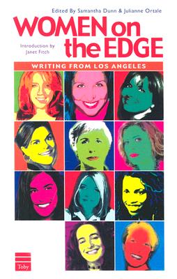 Women on the Edge: Writing from Los Angeles - Dunn, Samantha (Editor), and Ortale, Julianne (Editor), and Fitch, Janet (Foreword by)