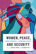 Women, Peace, and Security: Feminist Perspectives on International Security Volume 15
