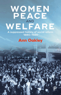 Women, peace and welfare: A suppressed history of social reform, 1880-1920