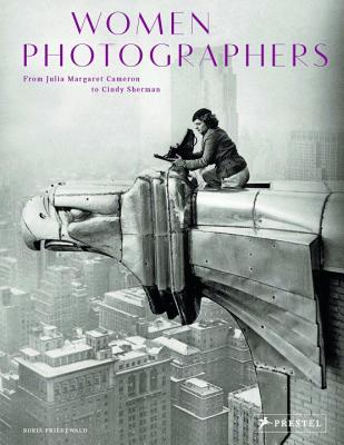 Women Photographers: From Julia Margaret Cameron to Cindy Sherman - Friedewald, Boris