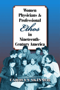 Women Physicians and Professional Ethos in Nineteenth-Century America