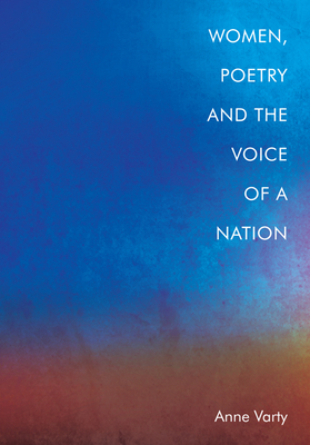 Women, Poetry and the Voice of a Nation - Varty, Anne