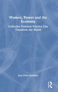 Women, Power and the Economy: Collective Feminist Practice Can Transform the World