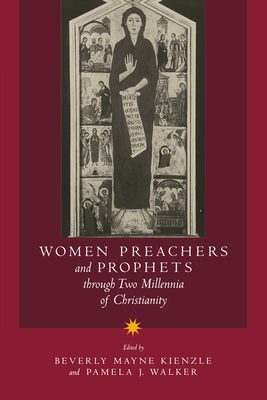 Women Preachers and Prophets Through Two Millennia of Christianity - Kienzle, Beverly Mayne (Editor), and Walker, Pamela J (Editor)