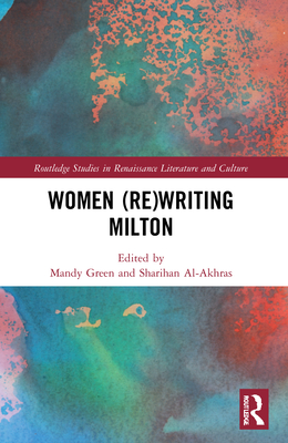 Women (Re)Writing Milton - Green, Mandy (Editor), and Al-Akhras, Sharihan (Editor)