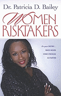 Women Risktakers: It's Your Destiny, Reach Higher, Stand Stronger, Press Harder