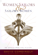 Women Sailors and Sailors' Women: An Untold Maritime History - Cordingly, David