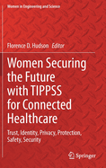 Women Securing the Future with TIPPSS for Connected Healthcare: Trust, Identity, Privacy, Protection, Safety, Security