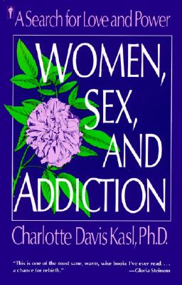 Women, Sex, and Addiction - Kasl, Charlotte, PH.D.