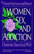 Women, Sex and Addiction - Kasl, Charlotte