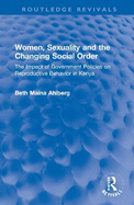 Women, Sexuality and the Changing Social Order: The Impact of Government Policies on Reproductive Behavior in Kenya