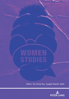 Women Studies - Akayd n, Aysegl (Editor), and Koc, Nur Emine (Editor)