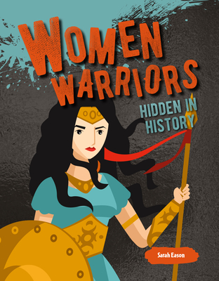 Women Warriors Hidden in History - Eason, Sarah