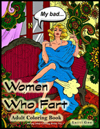 Women Who Fart Adult Coloring Book: A Relaxation Coloring Book For Adults