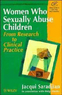 Women Who Sexually Abuse Children: From Research to Clinical Practice
