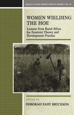 Women Wielding the Hoe: Lessons from Rural Africa for Feminist Theory and Development Practice - Bryceson, Deborah (Editor)