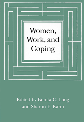 Women, Work, and Coping: A Multidisciplinary Approach to Workplace Stress - Long, Bonita C, and Kahn, Sharon E