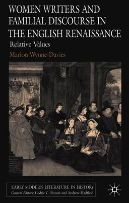 Women Writers and Familial Discourse in the English Renaissance: Relative Values - Wynne-Davies, M