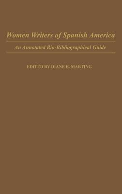 Women Writers of Spanish America: An Annotated Bio-Bibliographical Guide - Marting, Diane