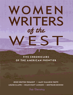 Women Writers of the West: Five Chroniclers of the American Frontier
