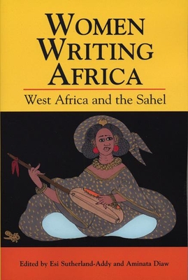Women Writing Africa: West Africa and the Sahel - Sutherland-Addy, Esi (Editor), and Diaw, Aminata (Editor)