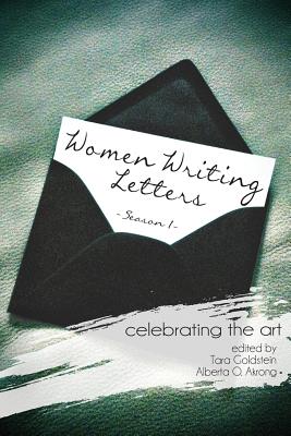 Women Writing Letters: Celebrating the Art - Goldstein, Tara, and O. Akrong, Alberta