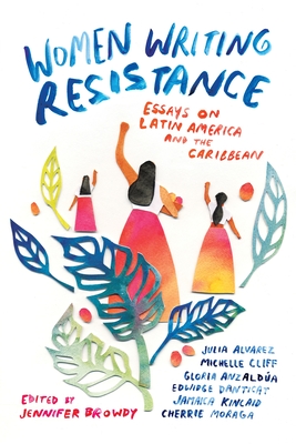 Women Writing Resistance: Essays on Latin America and the Caribbean - Browdy, Jennifer (Editor), and Chambers, Veronica (Afterword by)