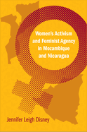 Women's Activism and Feminist Agency in Mozambique and Nicaragua