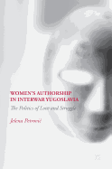 Women's Authorship in Interwar Yugoslavia: The Politics of Love and Struggle