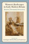 Women's Bookscapes in Early Modern Britain: Reading, Ownership, Circulation