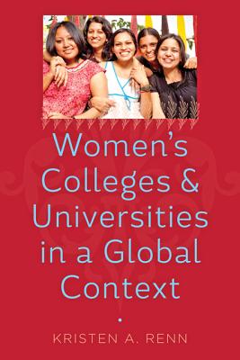 Women's Colleges and Universities in a Global Context - Renn, Kristen A