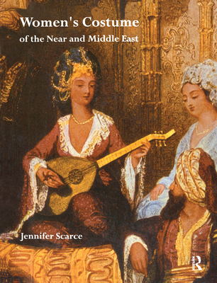 Women's Costume of the Near and Middle East - Scarce, Jennifer M