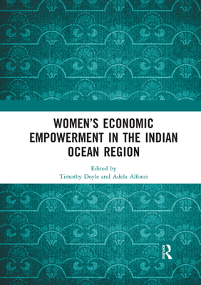 Women's Economic Empowerment in the Indian Ocean Region - Doyle, Timothy (Editor), and Alfonsi, Adela (Editor)