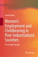 Women's Employment and Childbearing in Post-Industrialized Societies: The Fertility Paradox