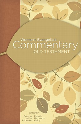 Women's Evangelical Commentary: Old Testament - Kelley Patterson, Dorothy (Editor), and Harrington Kelley, Rhonda (Editor)