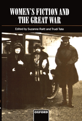 Women's Fiction and the Great War - Raitt, Suzanne (Editor), and Tate, Trudi (Editor)