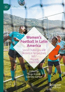 Women's Football in Latin America: Social Challenges and Historical Perspectives Vol 2. Hispanic Countries