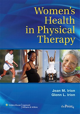 Women's Health in Physical Therapy - Irion, Jean M, and Irion, Glenn L