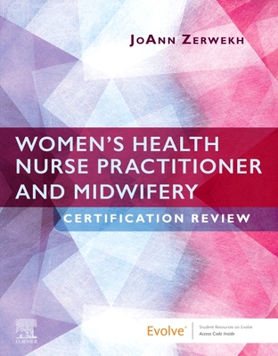 Women's Health Nurse Practitioner and Midwifery Certification Review - Zerwekh, Joann, Edd, RN (Editor)