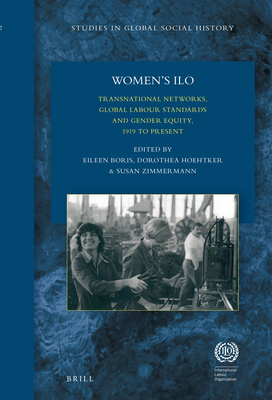 Women's ILO: Transnational Networks, Global Labour Standards, and Gender Equity, 1919 to Present - Boris, Eileen (Editor), and Hoehtker, Dorothea (Editor), and Zimmerman, Susan (Editor)