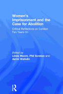 Women's Imprisonment and the Case for Abolition: Critical Reflections on Corston Ten Years on