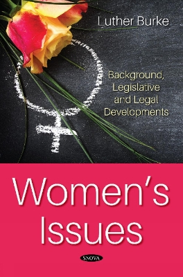 Womens Issues: Background, Legislative and Legal Developments - Burke, Luther (Editor)