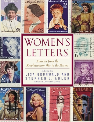 Women's Letters: America from the Revolutionary War to the Present - Grunwald, Lisa (Editor), and Adler, Stephen J (Editor), and Kennedy, Jacqueline (Contributions by)