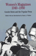 Women's Magazines, 1940-1960: Gender Roles and the Popular Press
