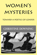 Women's Mysteries: Toward a Poetic of Gender