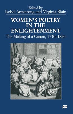 Women's Poetry in the Enlightenment: The Making of a Canon, 1730-1820 - Armstrong, Isobel (Editor), and Blain, Virginia (Editor)